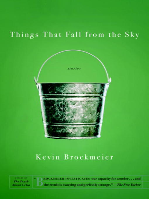 Title details for Things that Fall from the Sky by Kevin Brockmeier - Available